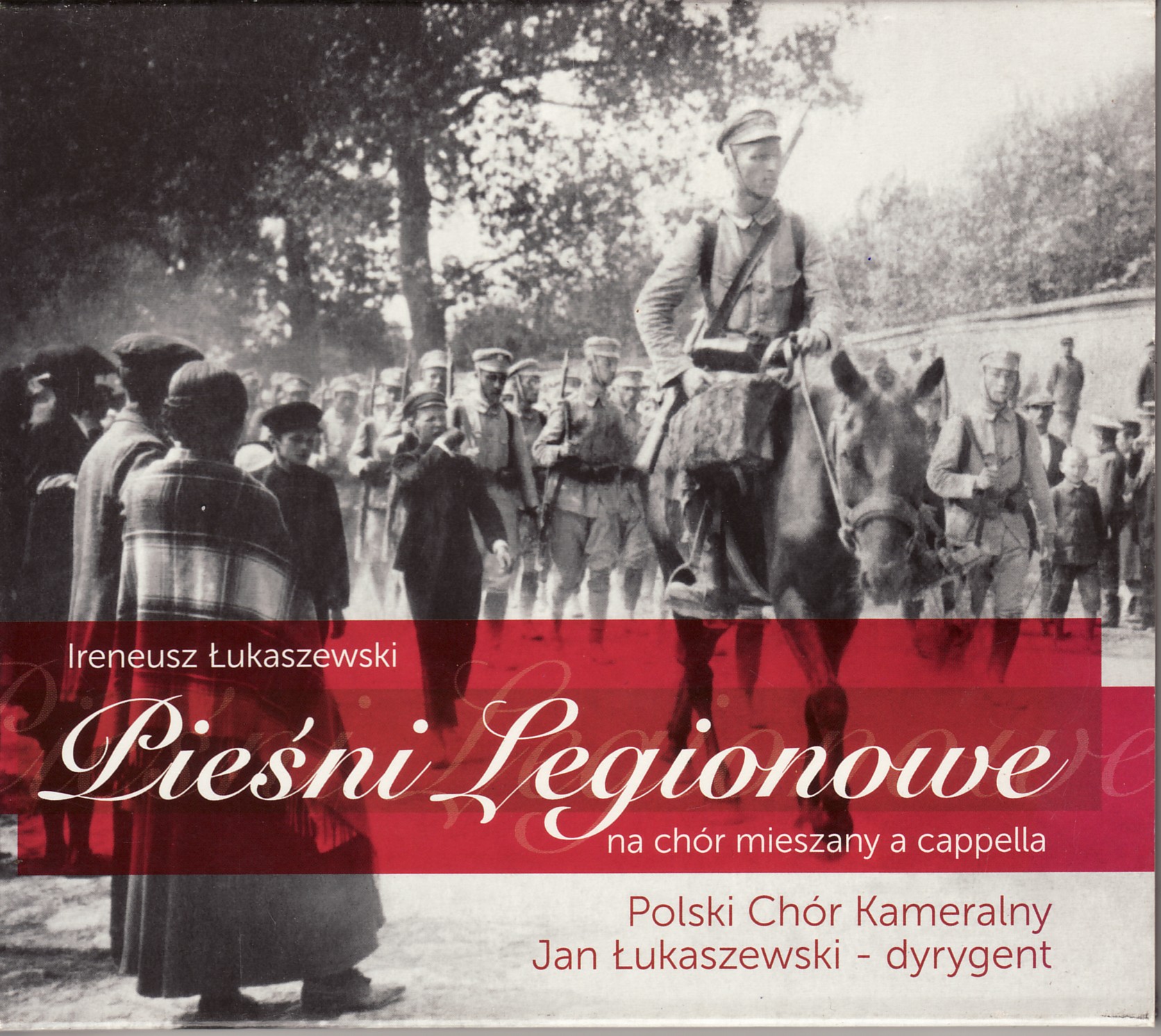 Ireneusz Łukaszewski. Pieśni Legionowe na chór mieszany a cappella